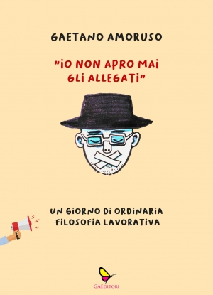 &quot; Io non apro mai gli allegati&quot;. Il nuovo libro di Gaetano Amoruso