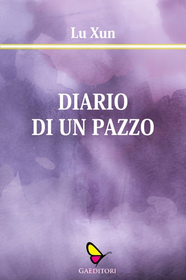 Un libro da leggere . &quot; Diario di un pazzo&quot; di Lu Xum edito da GaEditori.